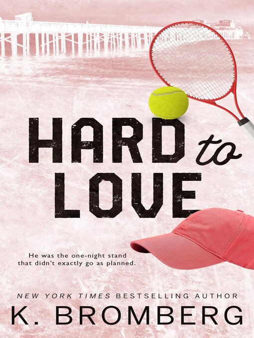 Title details for Hard to Love by K. Bromberg - Available